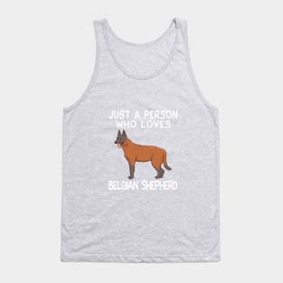 “Just a person who loves BELGIAN SHEPHERD” Tank Top